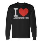 I Love Arbeitszeitbetrug Keinerbrechen Feierabend Büro Langarmshirts