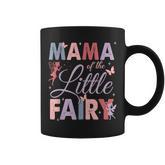 Mama Of The Little Fairy Birthday Girl Family Matching Mom Coffee Mug