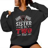 Sister Of The Two Fast 2Nd Birthday Racing Car Family Women Hoodie