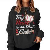 My Heart Is On That Field Cute Baseball Mom Baseball Grandma Women Sweatshirt