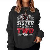 Sister Of The Two Fast 2Nd Birthday Racing Car Family Women Sweatshirt