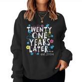Twenty One Years Later 21 Year Old Birthday Men Women Sweatshirt