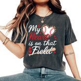 My Heart Is On That Field Cute Baseball Mom Baseball Grandma Women's Oversized Comfort T-Shirt
