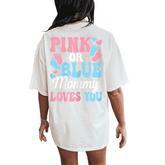Pink Or Blue Mommy Loves You Cute Gender Reveal Mom Women Women's Oversized Comfort T-Shirt Back Print