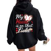My Heart Is On That Field Cute Baseball Mom Baseball Grandma Women Oversized Hoodie Back Print