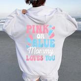 Pink Or Blue Mommy Loves You Cute Gender Reveal Mom Women Women Oversized Hoodie Back Print