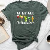 At My Age I Need Glasses Dad Mom Wine Drinking Bella Canvas T-shirt