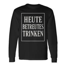 Heute Betreutes Trinken Lustiges Bier Malle Langarmshirts - Seseable
