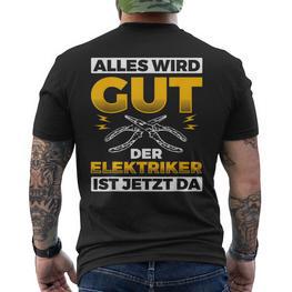 Alles Wird Gut Elektriker Ist Da Handwerker Elektriker T-Shirt mit Rückendruck - Seseable