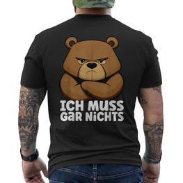Lustiger Mürrischer Bär Ich Muss Gar Nichts T-Shirt mit Rückendruck - Seseable