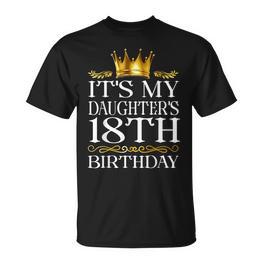Es Ist Der 18 Geburtstag Meiner Tochter Herzlichen Glückwunsch Zum Geburtstag 18 Jahre T-Shirt - Seseable
