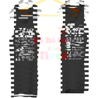 67 Ho Ho Ho 33 Teacher Tired Retro Christmas 67 Teacher Tank Top | Mazezy