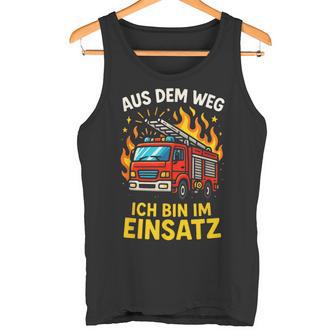 Aus Dem Weg Ich Bin Im Einsatz Feuerwehr Tank Top - Geschenkecke