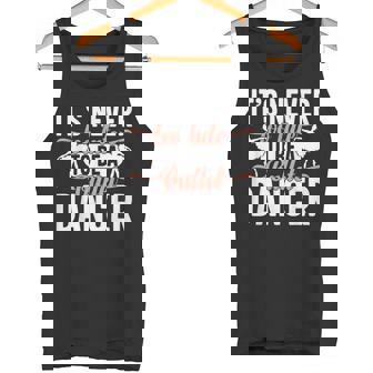 Ballerina Lifestyle Its Never Too Late To Be バレエダンサー タンクトップ - Kawaiitshirt