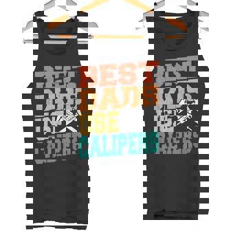 Best Dads Use Calipers Machine Operator Machinist Dad Tank Top | Mazezy