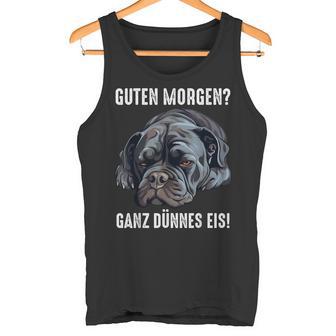 Cane Corso Hund Guten Morgen Ganz Dünnes Eis Morgenmuffel Tank Top - Geschenkecke