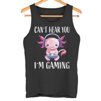 Can`t Hear You I`m Gaming Axolotl Gamer Tank Top | Mazezy
