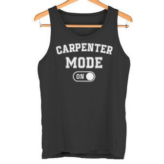 Carpenter Mode On Wood Craftsman Woodworking Tank Top | Mazezy
