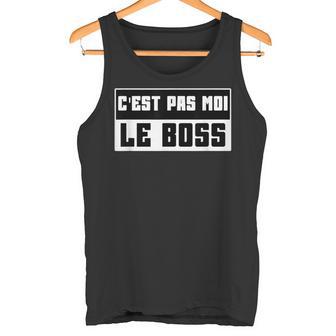 C'est Pas Moi Le Boss Drôle Humour Papa Fête Des Pères Débardeur e - Cadeauxyz