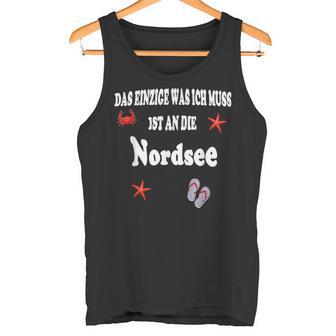Das Einzige Was Ich Muss Ist An Die Nordsee Meertrand Tank Top - Geschenkecke