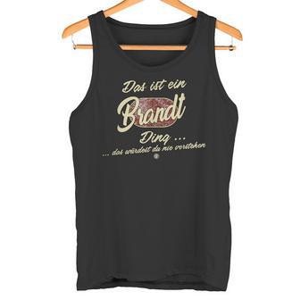 Das Ist Ein Brandt Ding Lustiges Familie Brandt Tank Top - Geschenkecke