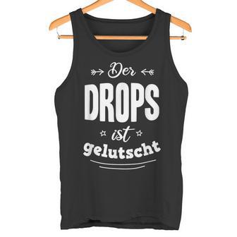 Der Drops Ist Gelutscht Tank Top - Seseable