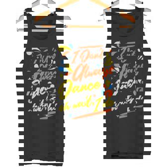 I Don't Always Dance Oh Wait Yes I Do Retro Dancing Tank Top Tank Top | Mazezy