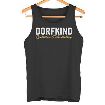 Dorfkind Qualität Aus Freilandhaltung Dorf Landleben Bauer Tank Top - Geschenkecke