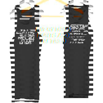 Everything Hurts And I'm Tired EDM Rave Festival Tank Top | Mazezy