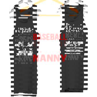 My Favorite Baseball Player Calls Me Nanny Baseball Lover Tank Top | Mazezy