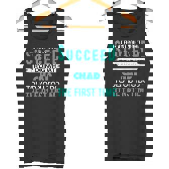 If At First Try Doing What Chad Name Chad T-Shirt Tank Top | Mazezy