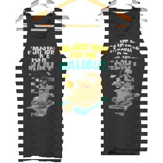 Fishing Pun Fisherman Meme I'm Just Here For Halibuts Tank Top | Mazezy