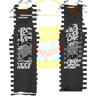 Foos Your Daddy Table Sport Game Soccer Foosball Tank Top | Mazezy