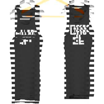 Fucking Hell 面白いことわざ 皮肉なかわいいクールなノベルティ タンクトップ - Kawaiitshirt