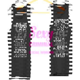 I Hate Being Sexy But I Am A Criminal Justice Social Worker Tank Top Tank Top | Mazezy