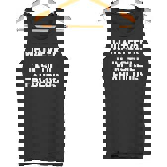 Humoristique Avec Inscription Whatever I'mtill Fabulous Débardeur e - Cadeauxyz