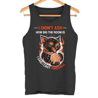 Ich Habe Nicht Gefragt Wie Groß Der Raum Istagte Ich Habe Fireball-Katzen Geworfen Tank Top - Geschenkecke