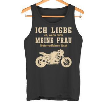 Ich Liebe Meine Frau Wennie Mich Motorradfahren Lässt Tank Top - Geschenkecke