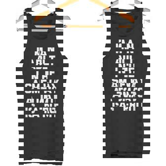 I'm An Adult In The Same Way A Tomato Is A Fruit -Fun Saying Tank Top | Mazezy