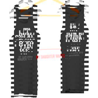 I'm A Grown Man I Do What My Daughter Wants Dad Fathe Tank Top | Mazezy