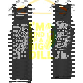 I'm Kind Of a Big Dill Pickle Lovers Casual Everyday Tank Top | Mazezy