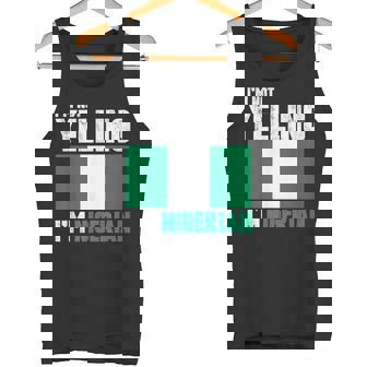 I'm Not Yelling I'm Nigerian Shirt Nigeria Tank Top | Mazezy