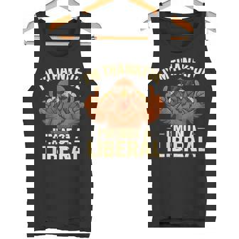 I’m Thankful I’m Not A Liberal Thanksgiving Tee Tank Top | Mazezy