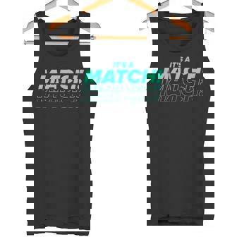 It's A Match Tinder デートフックアップ シングル用 面白い タンクトップ - Kawaiitshirt