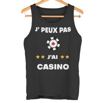 Je Peux Pas J'ai Casino Humour Débardeur e - Cadeauxyz