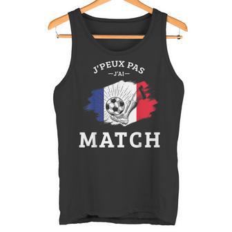 Je Peux Pas J'ai Match Foot Football Joueurupporteur Drôle Débardeur e - Cadeauxyz