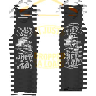 I Just Dropped Semi-Trailer Tractor Wheeler Trucking Trucker Tank Top | Mazezy