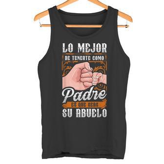 La Mejor Cosa Tenerte Como Padre Que Te Tengan Como Abuelo Camiseta sin mangas - Regaloses