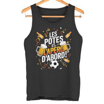 Les Potes Et L'apéro D'abord Humour Foot Bière Alcool Copain Débardeur e - Cadeauxyz