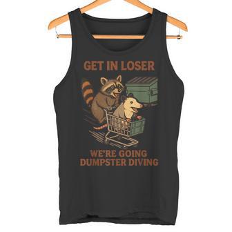 Get In Loser Dumpster Diving Raccoon Humor Tank Top | Mazezy
